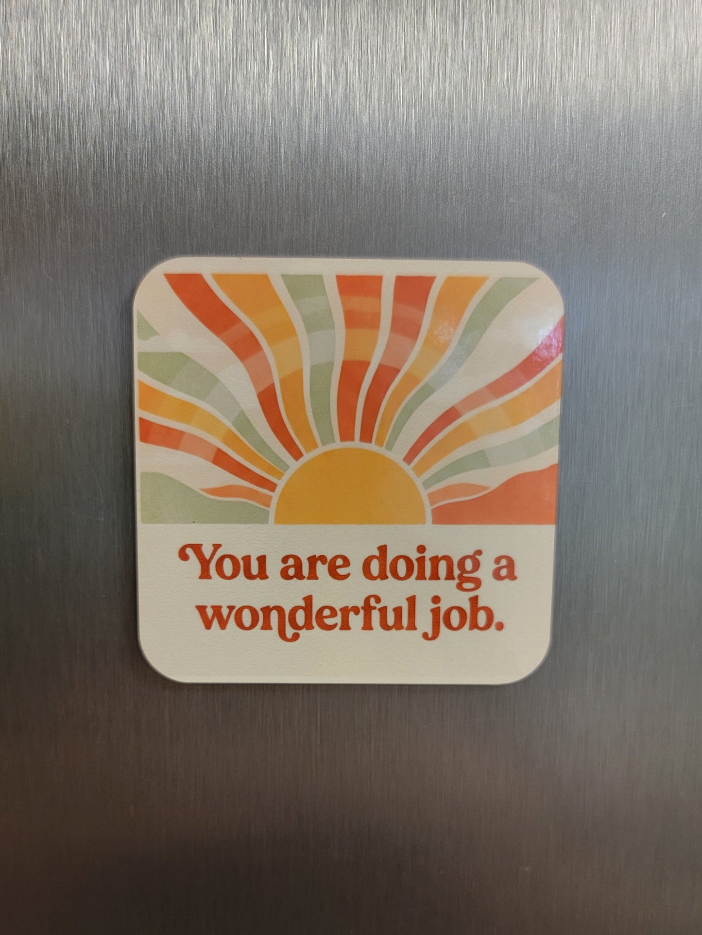 You Are Doing a Wonderful Job Magnet