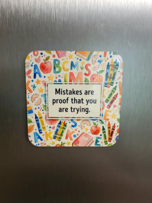 Mistakes Are Proof You Are Trying Magnet
